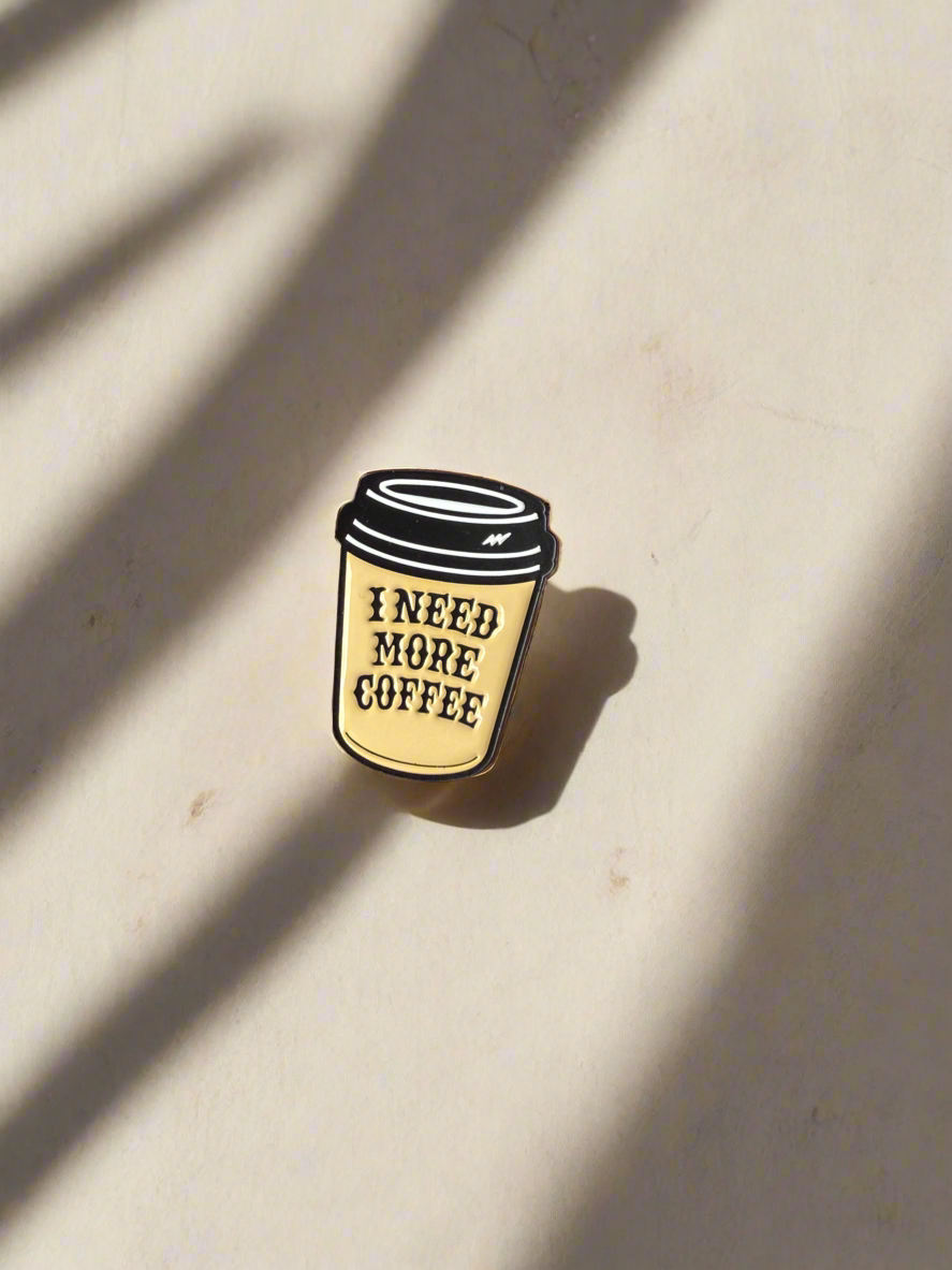 I Need More Coffee Pin