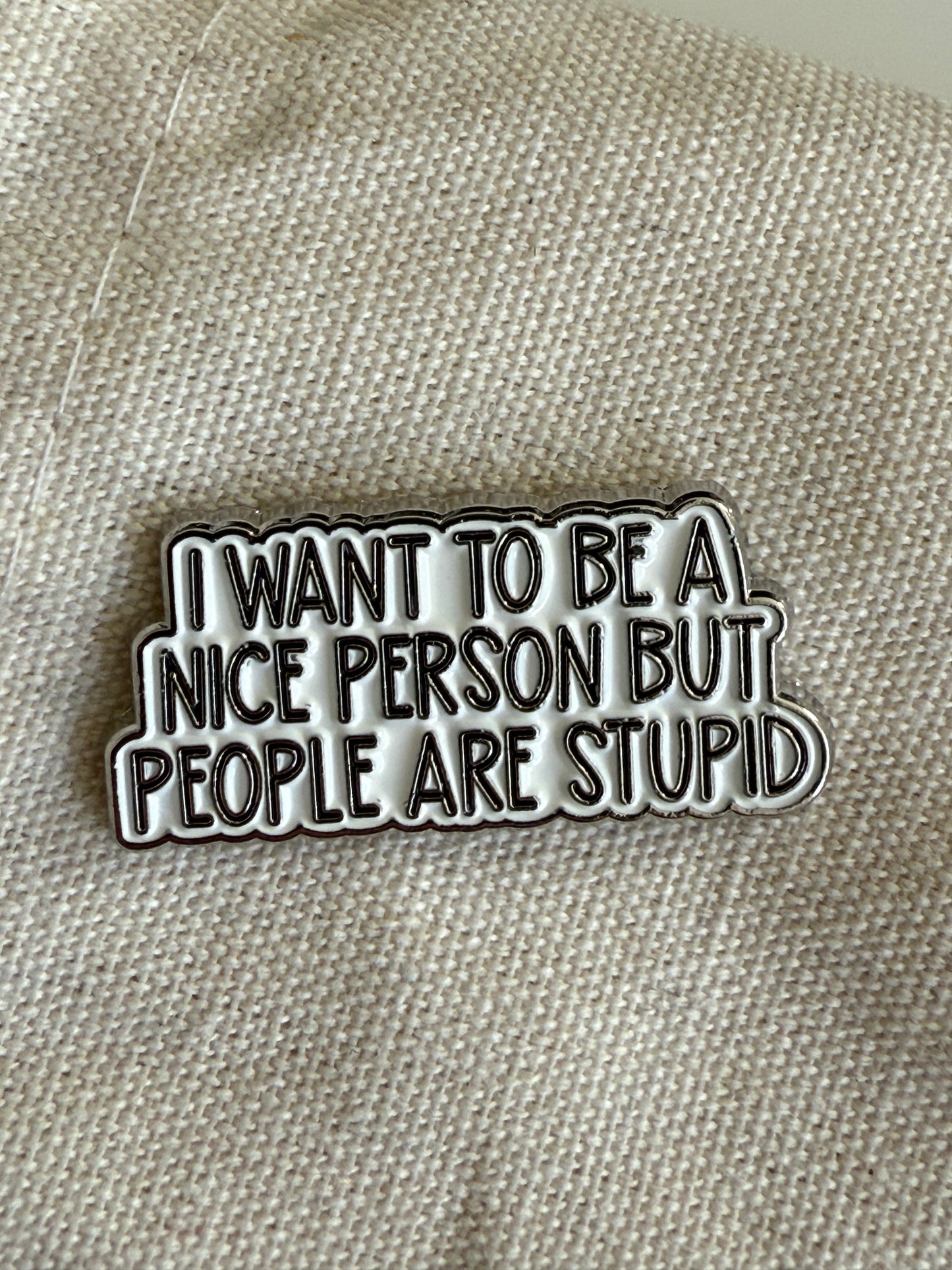 I Want to be Nice Pin