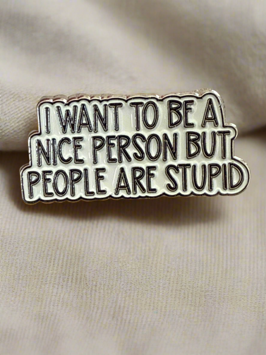 I Want to be Nice Pin
