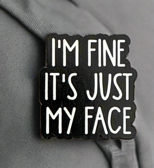 It's Just my Face Pin