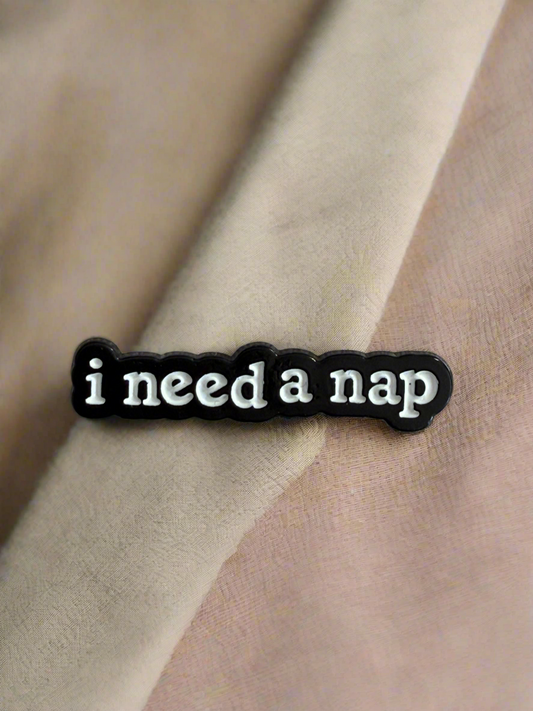 Need A Nap Pin