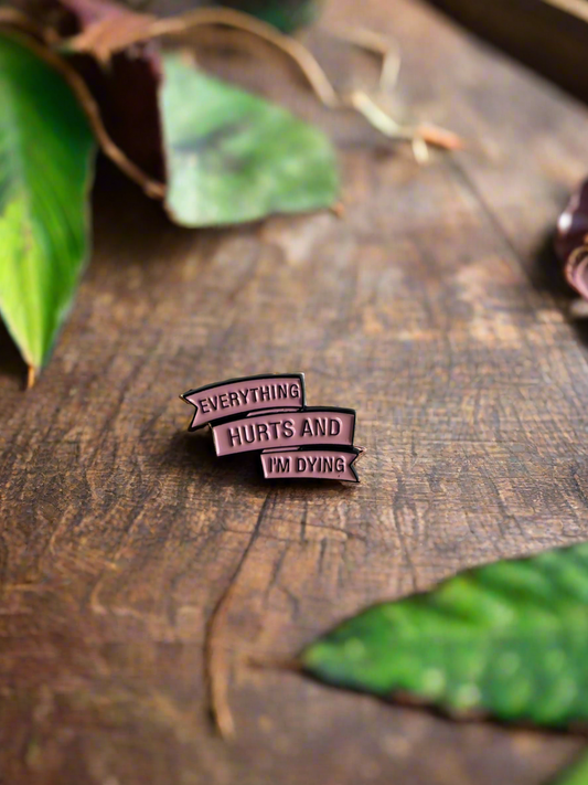 Everything Hurts Pins